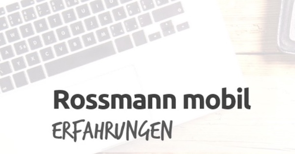 Rossmann Mobil Erfahrungen