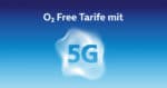 weitere o2-Free-Tarife mit 5G