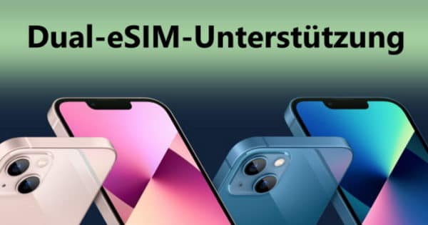 Dual-eSIM im Apple iPhone 13, mini, Pro & Pro Max: Zwei eSIMs nutzen