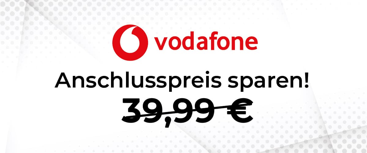 Vodafone Anschlusspreis sparen
