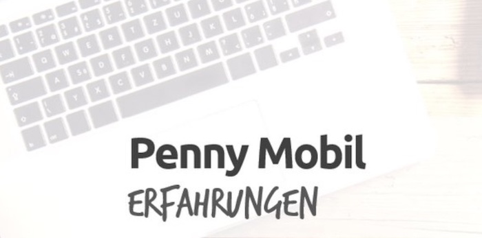 Penny Mobil Erfahrungen und Seriosität