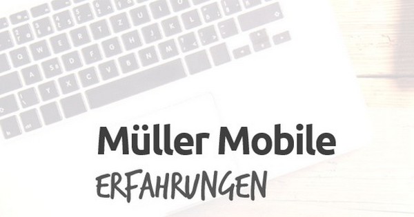 Müller Mobile Erfahrungen