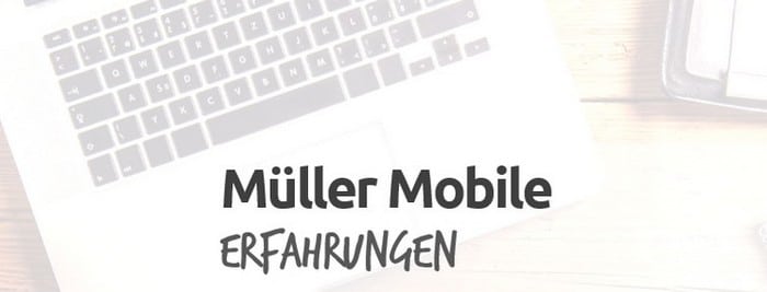 Müller Mobile Erfahrungen