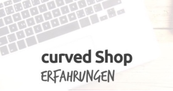 Curved Shop Erfahrungen Seriös