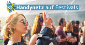 Mobilfunknetz und Empfang auf Festivals