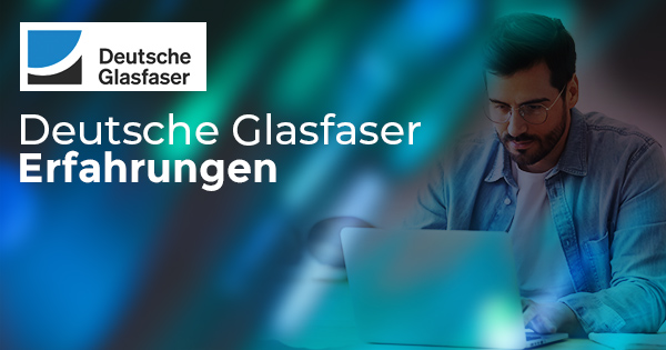 Deutsche Glasfaser Erfahrungen