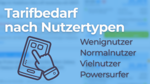 Tarifbedarf nach Nutzeertypen: Wenignutzer, Normalnutzer, Vielnutzer und Powersurfer im Check