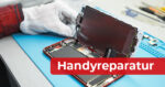 Alles Wissenswerte rund um die Handyreparatur