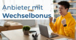 Anbieter und Tarife mit Wechselbonus