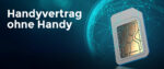 Handytarif ohne Handy: SIM-only im Vergleich