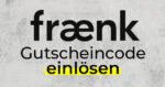 fraenk Gutscheincode einlösen