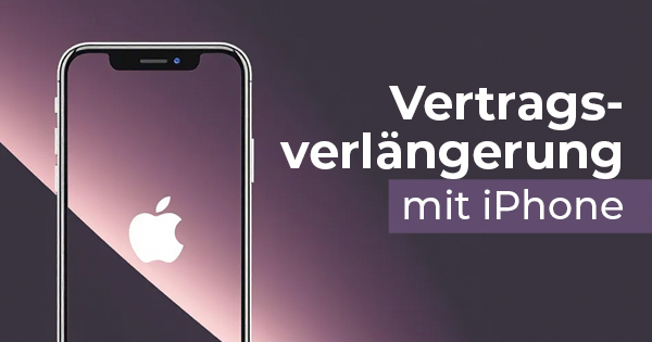 Wichtige Tipps zur iPhone Vertragsverlängerung