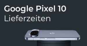 Google Pixel 10 Lieferzeiten Teaser