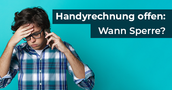 Handyrechnung nicht bezahlt - wann wird gesperrt?