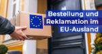 Bestellung und Reklamation im EU-Ausland