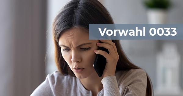 Vorwahl 0033 - Spam und Betrug?