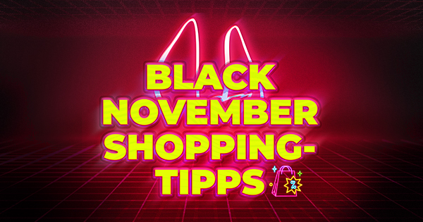 Black November Shopping Tipps