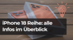 Vorgänger iPhone 17 Orange in Box, dazu Schrift: iPhone 18 Reihe: alle Infos im Überblick