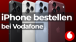 iPhone bestellen bei Vodafone