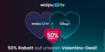 waipu.tv mit Disney+ Jahrespaket 50 Prozent reduziert