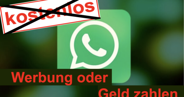 grünes WhatsApp-Logo mit roter Schrift, die lautet Werbung oder Geld zahlen sowie dem mit einem schwarzen Kreuz durchgestrichenen Wort kostenlos