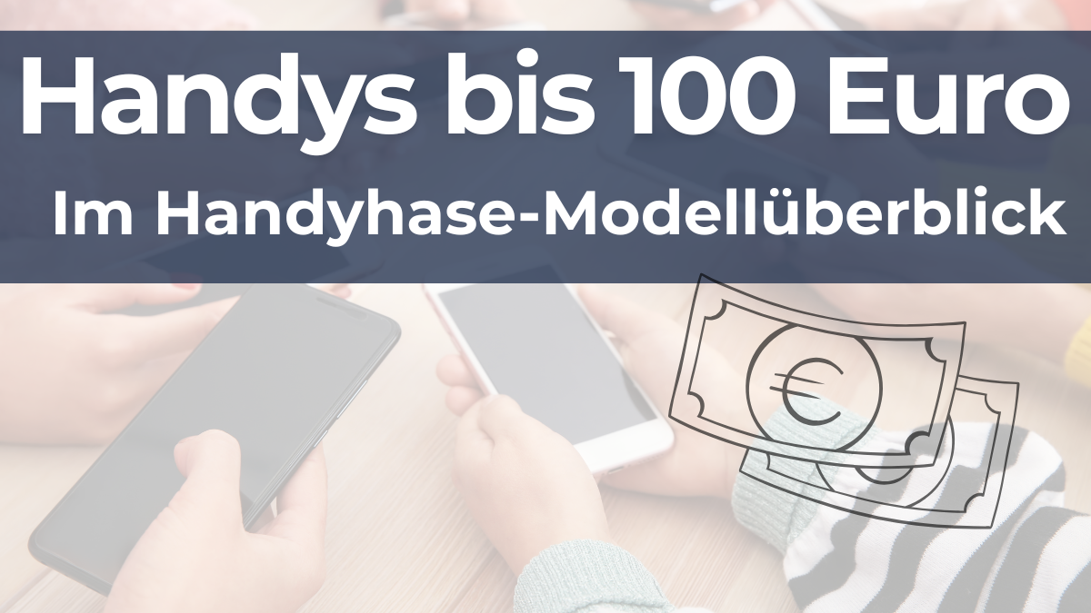 Beste Handys bis 100 Euro