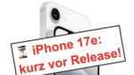 weißes iPhone 17e im Hintergrund, davor ein roter Schriftzug: iPhone 17e kurz vor Release