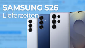 Samsung Galaxy S26 Serie Lieferzeiten