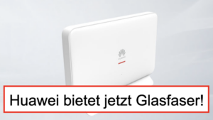 Huawai Router im Hintergrund, davor Schriftzug: Huawei bietet jetzt Glasfaser!