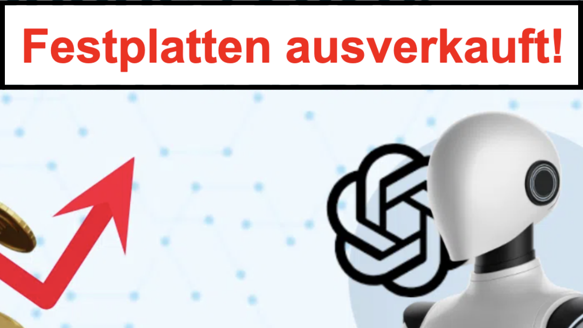 ChatGPT-Logo, KI-Roboter und ein roter Pfeil nach oben, umringt von Münzen, darüber ragt der Schriftzug: Festplatten ausverkauft