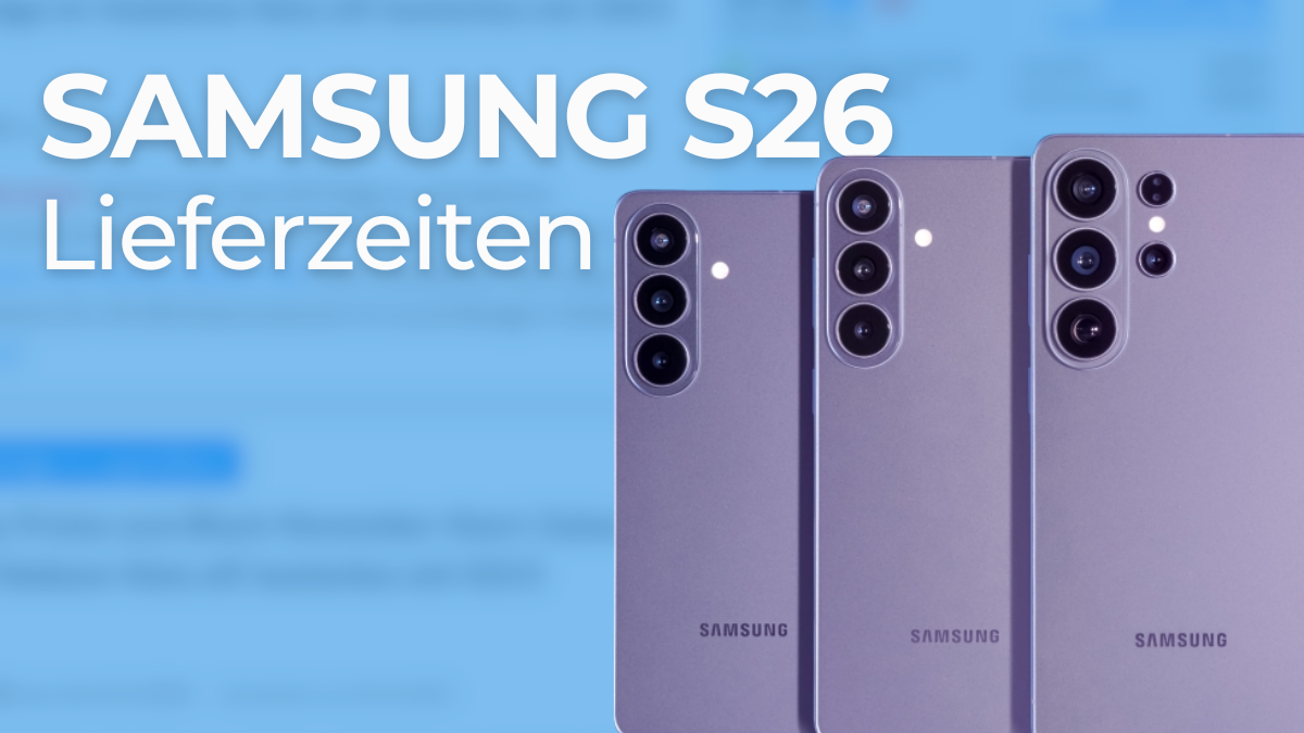 Galaxy S26, S26 Plus und S26 Ultra nebeneinander, Rückseiten zu sehen, links daneben Schriftzug: Samsung Galaxy S26 Lieferzeiten