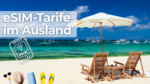eSIM-Tarife fürs Ausland