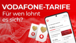Für wen lohnen sich Vodafone Tarife