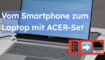 Acer-Set macht Smartphone zum Laptop