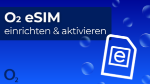 o2 eSIM aktivieren