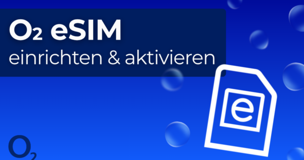 o2 eSIM aktivieren