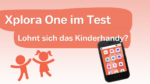 Xplora One im Test