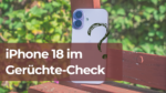 iPhone 18 im Gerüchte-Check