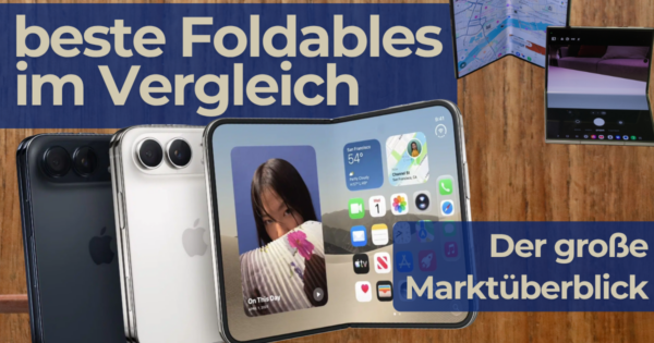 Beste Foldable im Vergleich! Apple, Samsung, Honor, Google, Xiaomi, Huawei