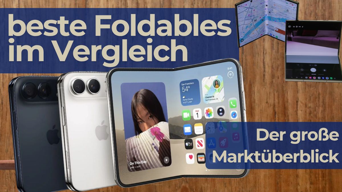 Beste Foldable im Vergleich! Apple, Samsung, Honor, Google, Xiaomi, Huawei