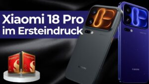 Xiaomi 18 Pro Ersteindruck
