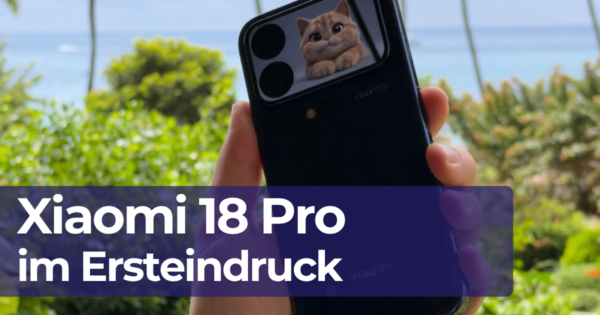 Xiaomi 18 Pro im Ersteindruck Teaser