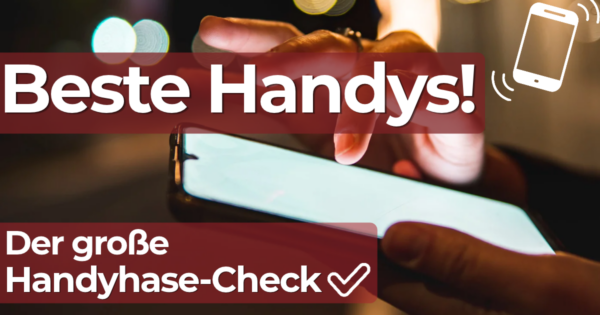 Beste Handys im Vergleich