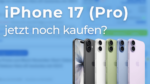 iPhone 17 Pro jetzt noch kaufen?