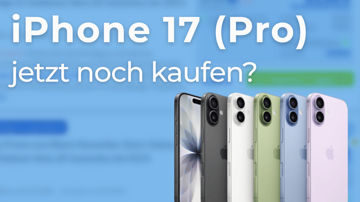 iPhone 17 Pro jetzt noch kaufen?